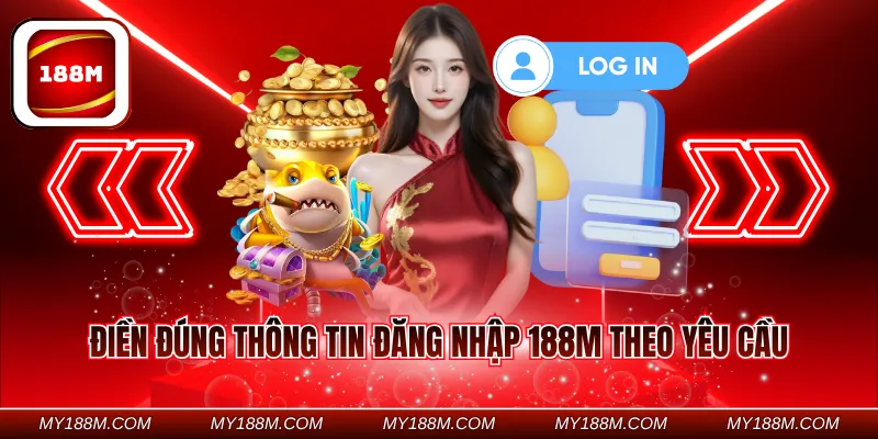 Điền đúng thông tin đăng nhập 188M theo yêu cầu