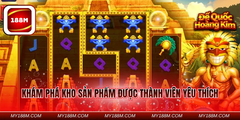 Khám phá kho sản phẩm được thành viên yêu thích