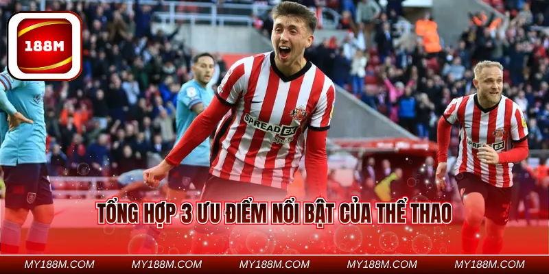 Tổng hợp 3 ưu điểm nổi bật của thể thao